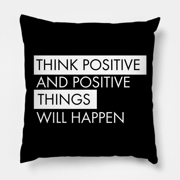 Think positive motivational Pillow by dconciente