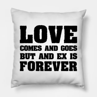 Love comes and goes Pillow