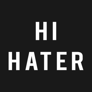 Hi Hater T-Shirt