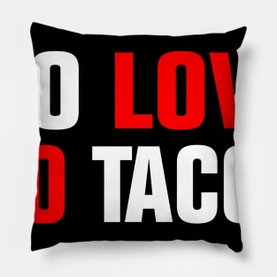 NO LOVE NO TACOS Pillow