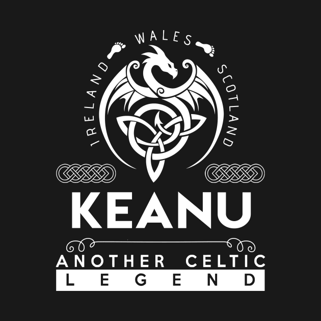 Keanu Name T Shirt - Another Celtic Legend Keanu Dragon Gift Item by harpermargy8920