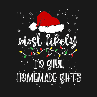 Most Likely To Give Homemade Gifts Christmas T-Shirt