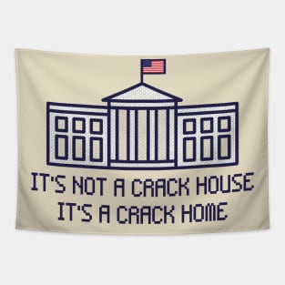 It’s Not A Crack House It’s A Crack Home Tapestry