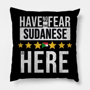 Have No Fear The Sudanese Is Here - Gift for Sudanese From Sudan Pillow