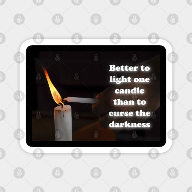 Better to light one candle than to curse the darkness Magnet by AhMath