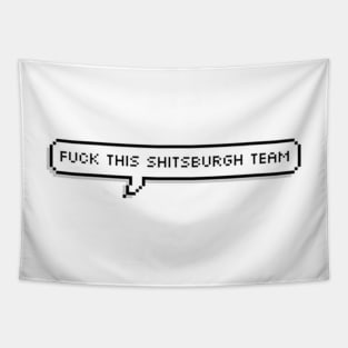 fuck this shitsburgh team Tapestry