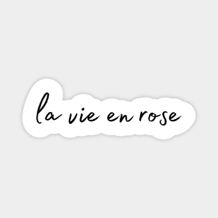 La vien en rose - Life Quotes Magnet