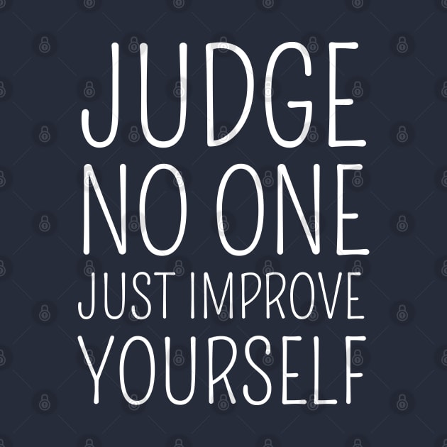 Judge no one. Just improve yourself by FlyingWhale369