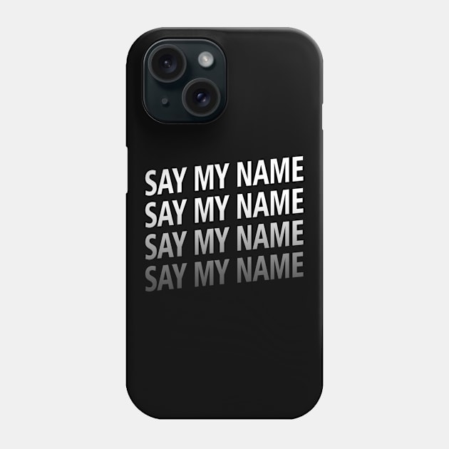 Say My Name Phone Case by HammerSonic