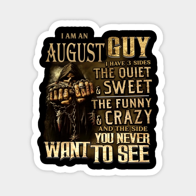 Death I Am An August Guy I Have 3 Sides The Quiet & Sweet Magnet by trainerunderline