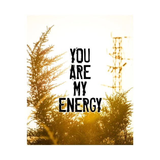 YOU ARE MY ENERGY by JPS-CREATIONS