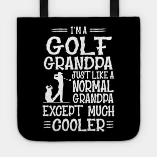 I'm A Golf Grandpa Just Like Normal Except Much Cooler Tote