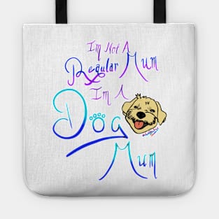 I’m not a regular Mum I’m a dog mum Tote