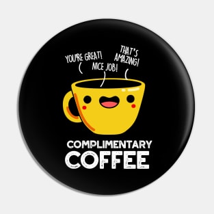 Complimentary Coffee Cute Coffee Pun Pin