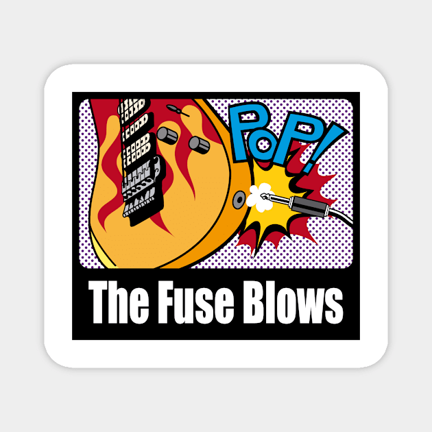 The Fuse Blows Magnet by teikyou tshop
