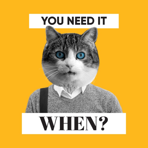 You Need It WHEN? by Eat, Geek + Be Merry