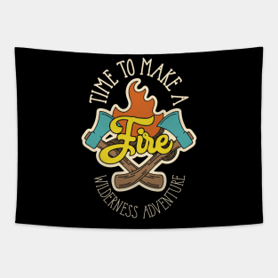 Time To Make A Fire check out our FAQ Tapestry