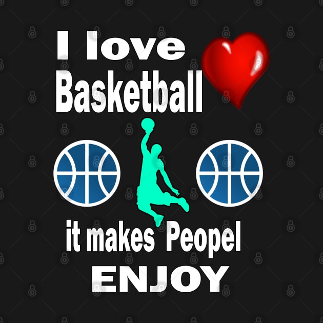 I love Basketball It makes people enjoy by Emma-shopping