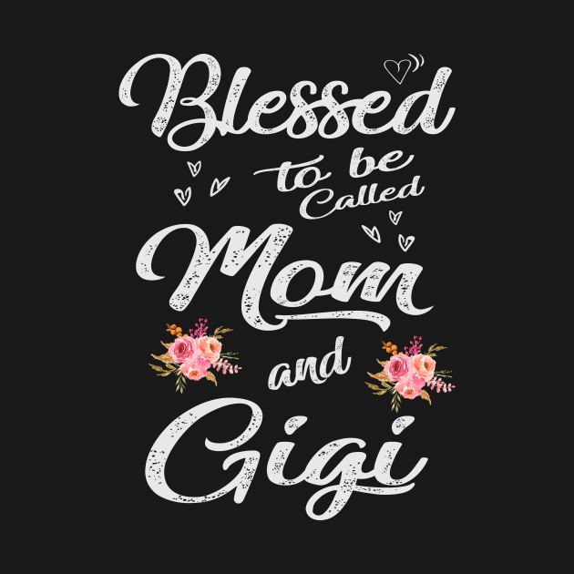 gigi blessed to be called mom and gigi by Bagshaw Gravity