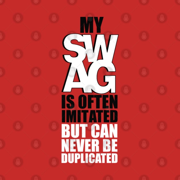 MY SAWG IS OFTEN IMITATED BUT CAN NEVER BE DUPLICATED by dopeazzgraphics