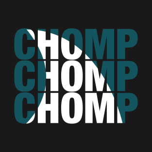 Chomp Chomp Chomp T-Shirt