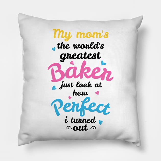 My Mom's the World's Greatest Baker Pillow by jslbdesigns
