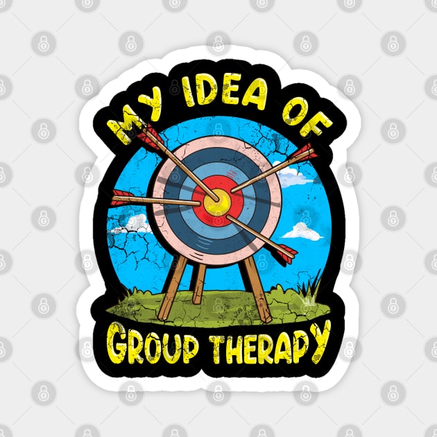 Archery My Idea Of Group Therapy Magnet by E