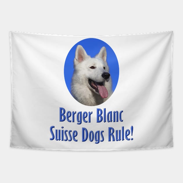 Berger Blanc Suisse Dogs Rule! Tapestry by Naves