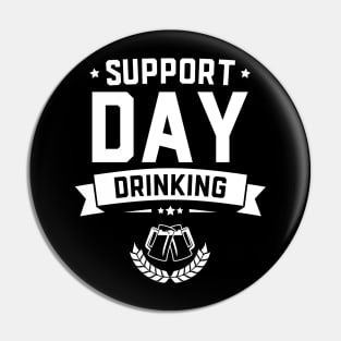 Support Day Drinking Funny St Patricks Day Pin