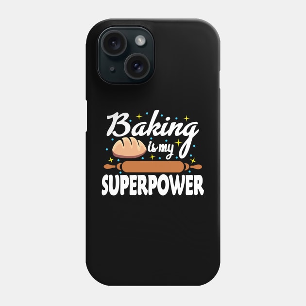 Baking Shirt Baker TShirt Baker Gift Funny Baker is my Superpower T Shirt Baking lover Gift Best Baker, perfect gift for Baking Lover Baking Quote Phone Case by Moe99