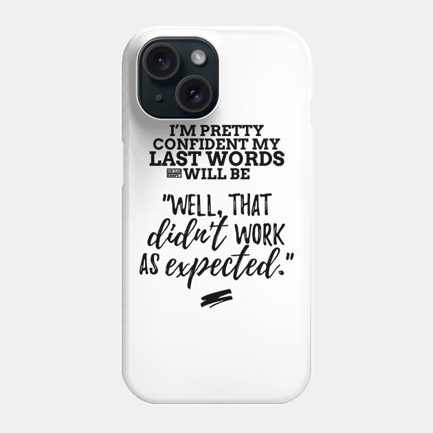 Black Fun I'm Pretty Confident My Last Words Will Be Phone Case by porcodiseno