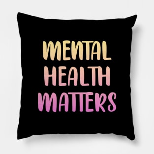 Mental health matters. Awareness. It's ok not to be ok. You can be depressed, sad. Better days are coming. Your feelings are valid. Pillow
