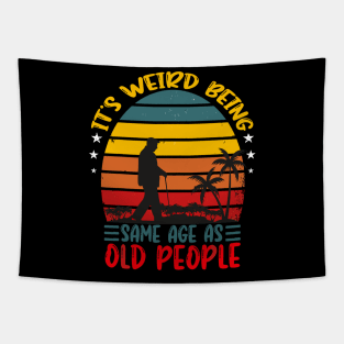 It's Weird Being The Same Age As Old People Tapestry