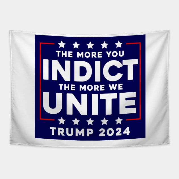 The More You Indict The More We Unite MAGA Trump Indictment Tapestry by Sunoria