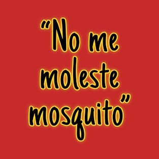 no me moleste mosquito T-Shirt