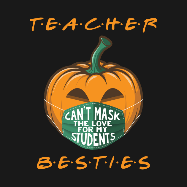 Teacher Besties - Can't mask the love for my students by Monosshop