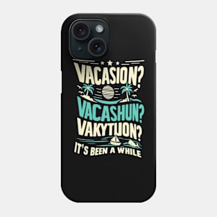 Can You Still Spell Vacation Phone Case