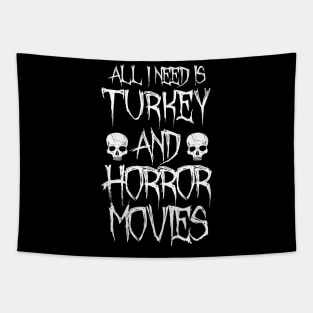 All I Need Is Turkey And Horror Movies Tapestry