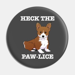 Heck The Paw-lice (white) Pin