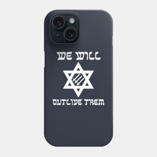 We Will Outlive Them Phone Case