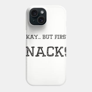 Okay... But First, Snacks! Phone Case