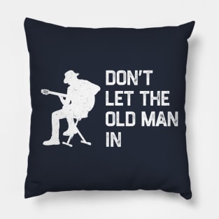 Don’t Let The Old Man In Pillow