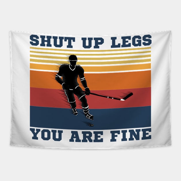 Shut Up Legs You Are Fine, Funny Hockey Player Tapestry by JustBeSatisfied