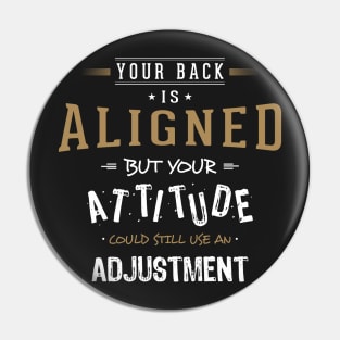 You Could Use an Attitude Adjustment Pin