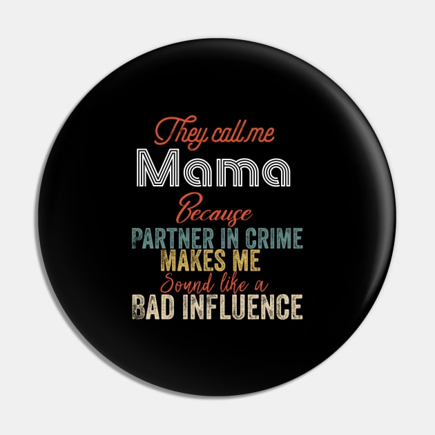 They Call Me mama Because Partner In Crime Pin by Design stars 5