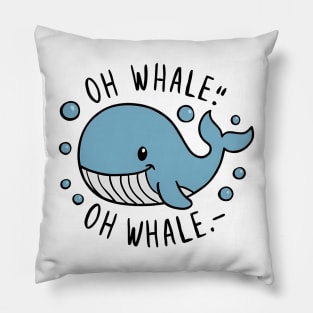 Oh Whale Funny Saying Pun of Oh Well Pillow