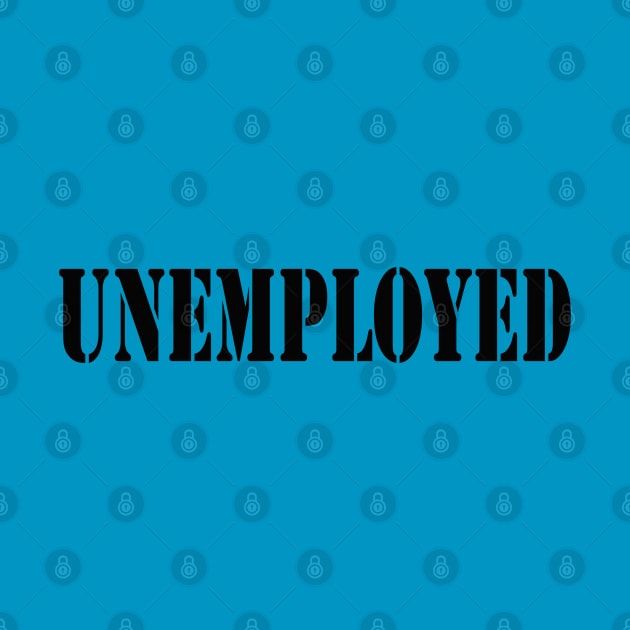 Unemployed by Totallytees55