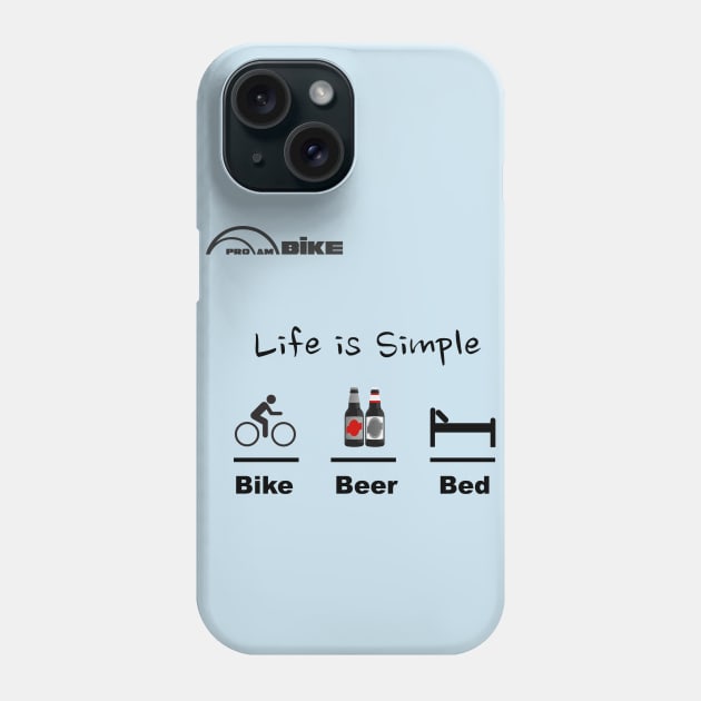 Bike Shirt - Life is Simple - Bike - Beer - Bed Phone Case by ProAmBike