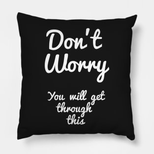 Uplifting quotes for anxiety Don't worry Pillow