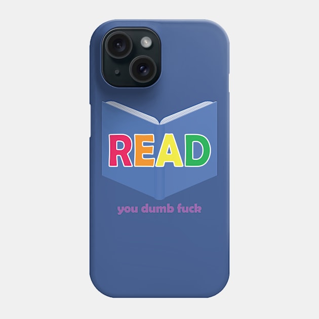 Read You Dumb Fuck Funny Motivation Phone Case by magentasponge